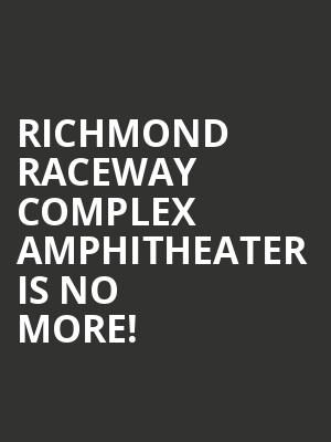Richmond Raceway Complex Amphitheater is no more